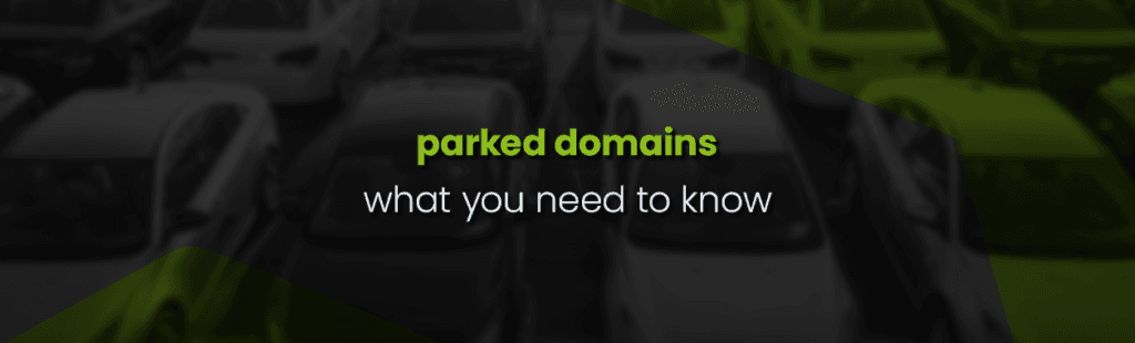 What Is a Parked Domain and Why Should You Care?